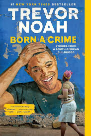 Born a Crime- Trevor Noah