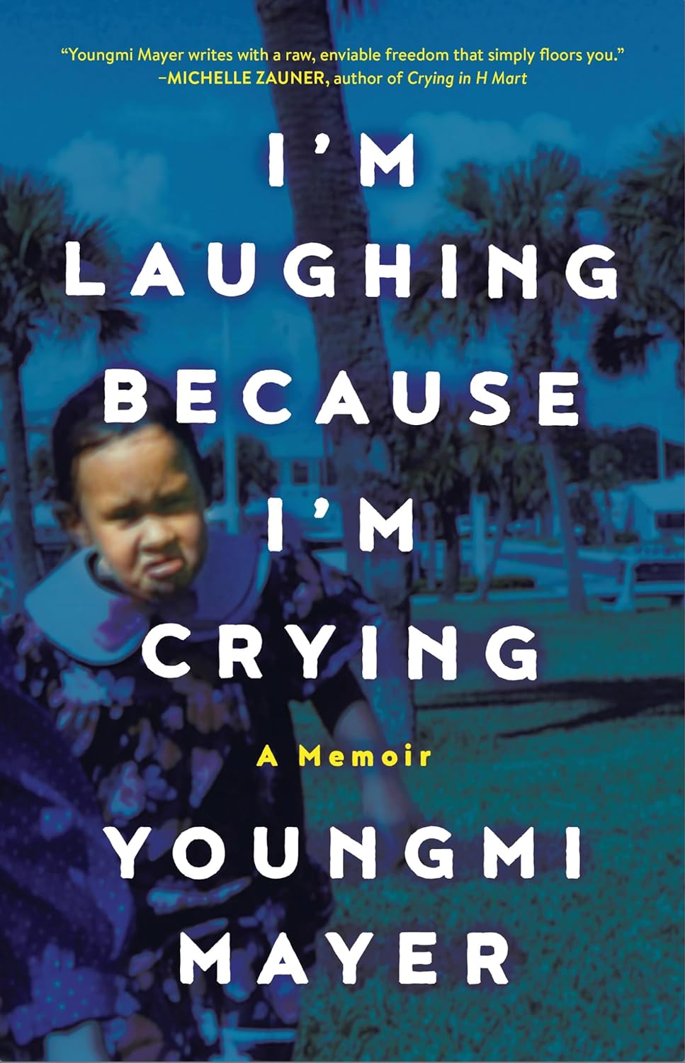 I'm Laughing Because I'm Crying - Youngmi Mayer