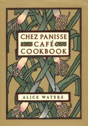 Chez Panisse Cafe Cookbook by Alice L. Waters
