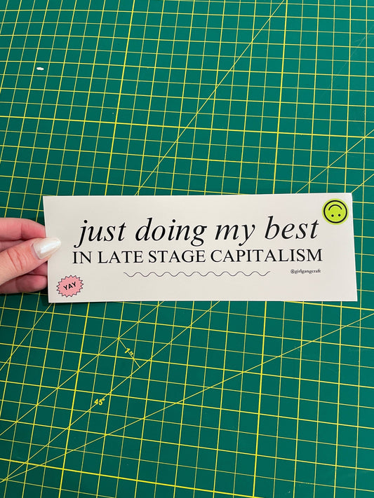 Girl Gang Craft - Late Stage Capitalism Bumper Sticker