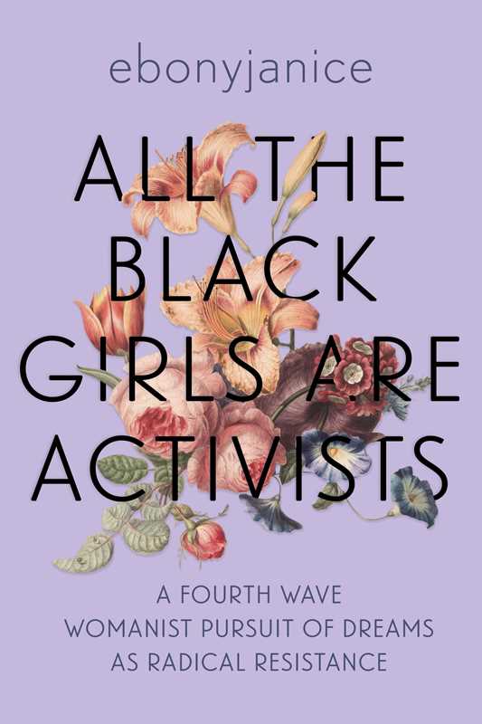 All the Black Girls Are Activists by Ebony Janice Moore