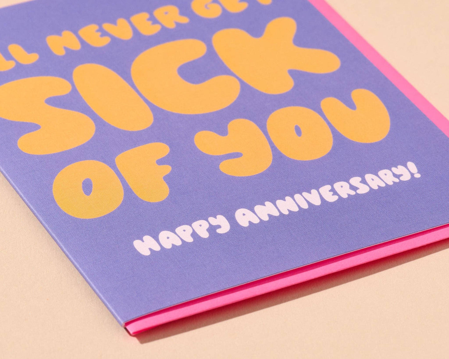 I'll Never Get Sick of You Anniversary Card - Made in USA