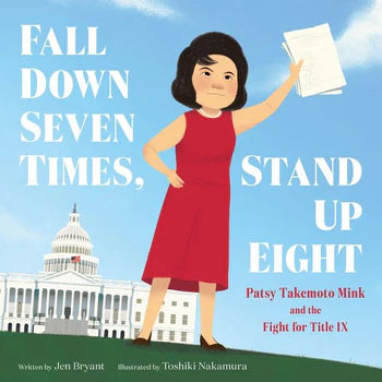 Fall Down Seven Times, Stand Up Eight Patsy Takemoto Mink and the Fight for Title IX