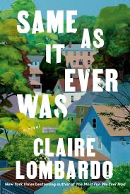 Same As It Ever Was- Claire Lombardo Paperback