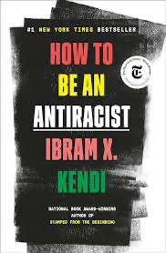 How to Be An Anti Racist - Ibram X. Kendi