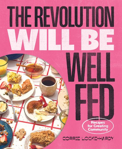 The Revolution Will Be Well Fed