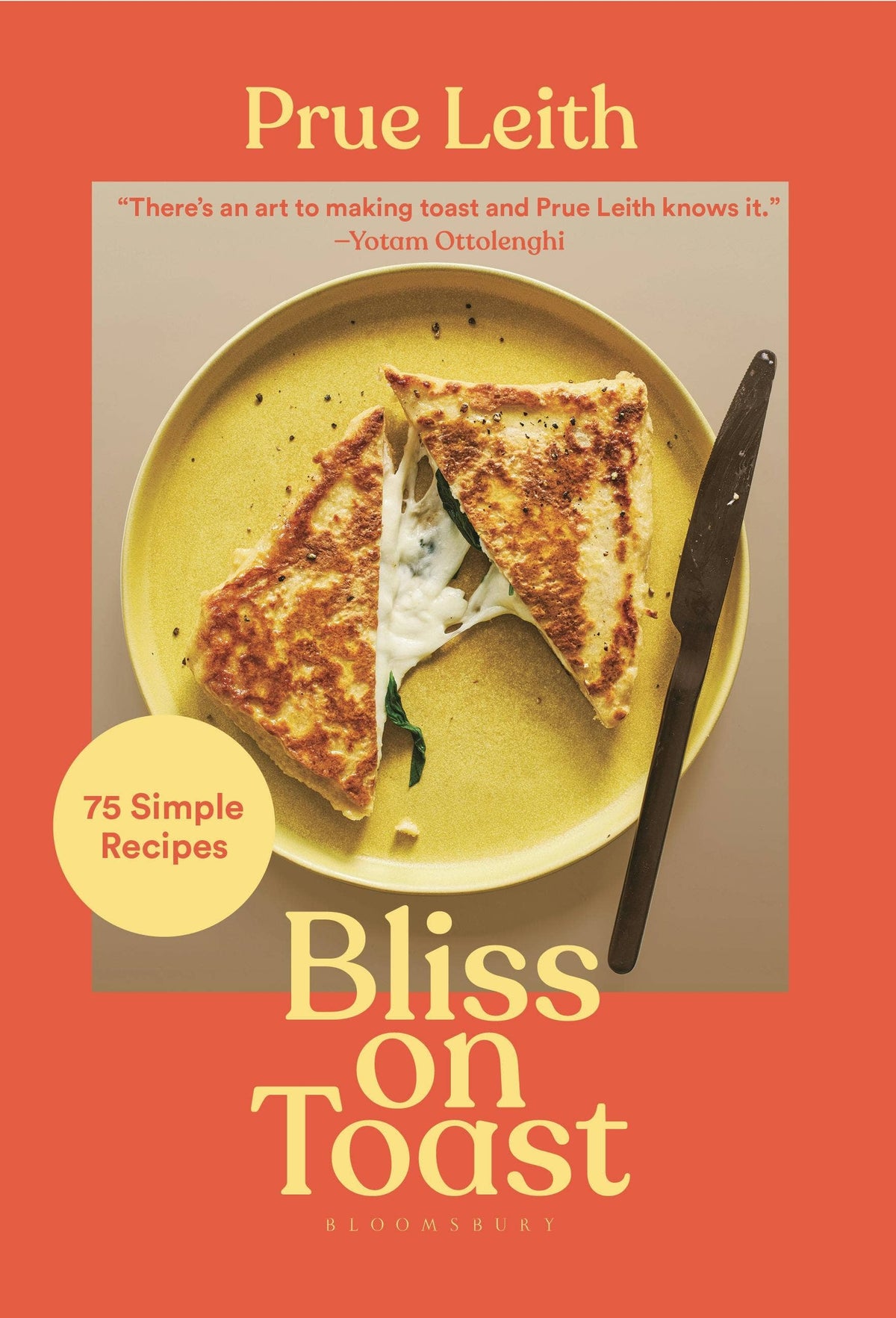 Bliss On Toast: 75 Simple Recipes- Prue Leith
