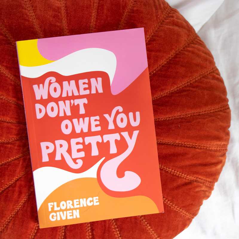 Women Don't Owe You Pretty by Florence Given