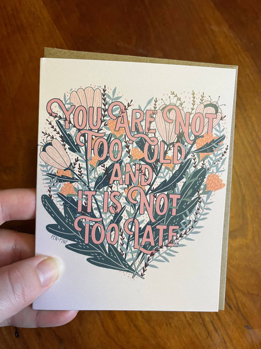 You Are Not Too Old Card