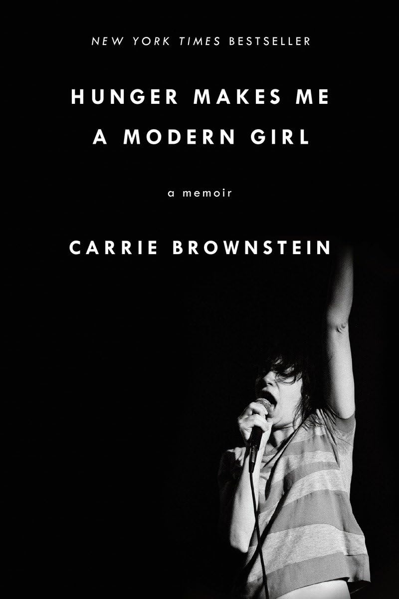 Hunger Makes Me a Modern Girl - Carrie Brownstein