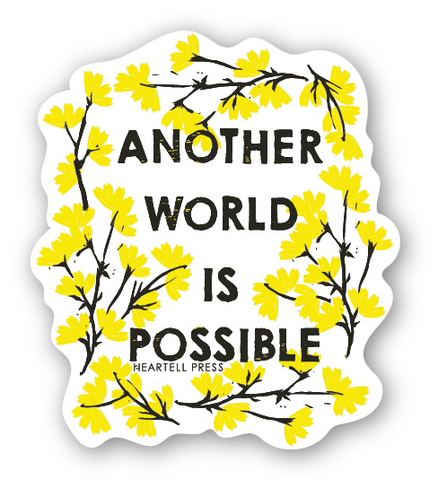 Heartell Press - Eco Friendly Another World is Possible Die Cut Sticker
