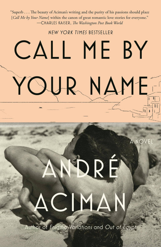 Call Me By Your Name - Andre Aciman