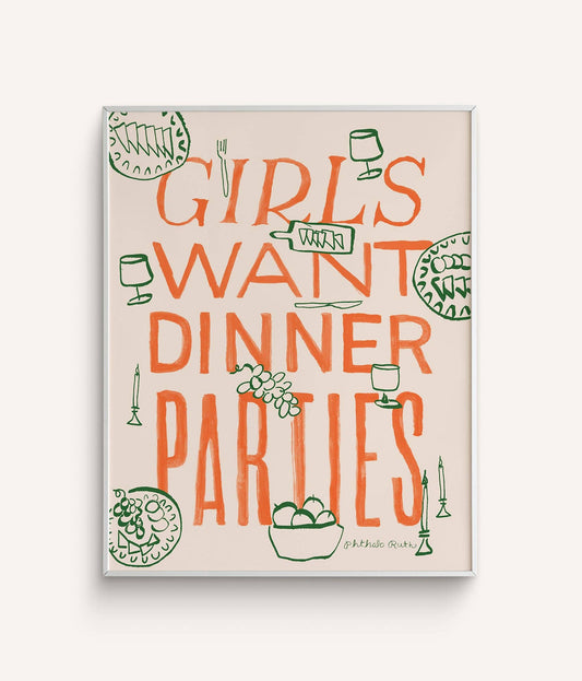 Girls Want Dinner Parties Art Print: 8 x 10