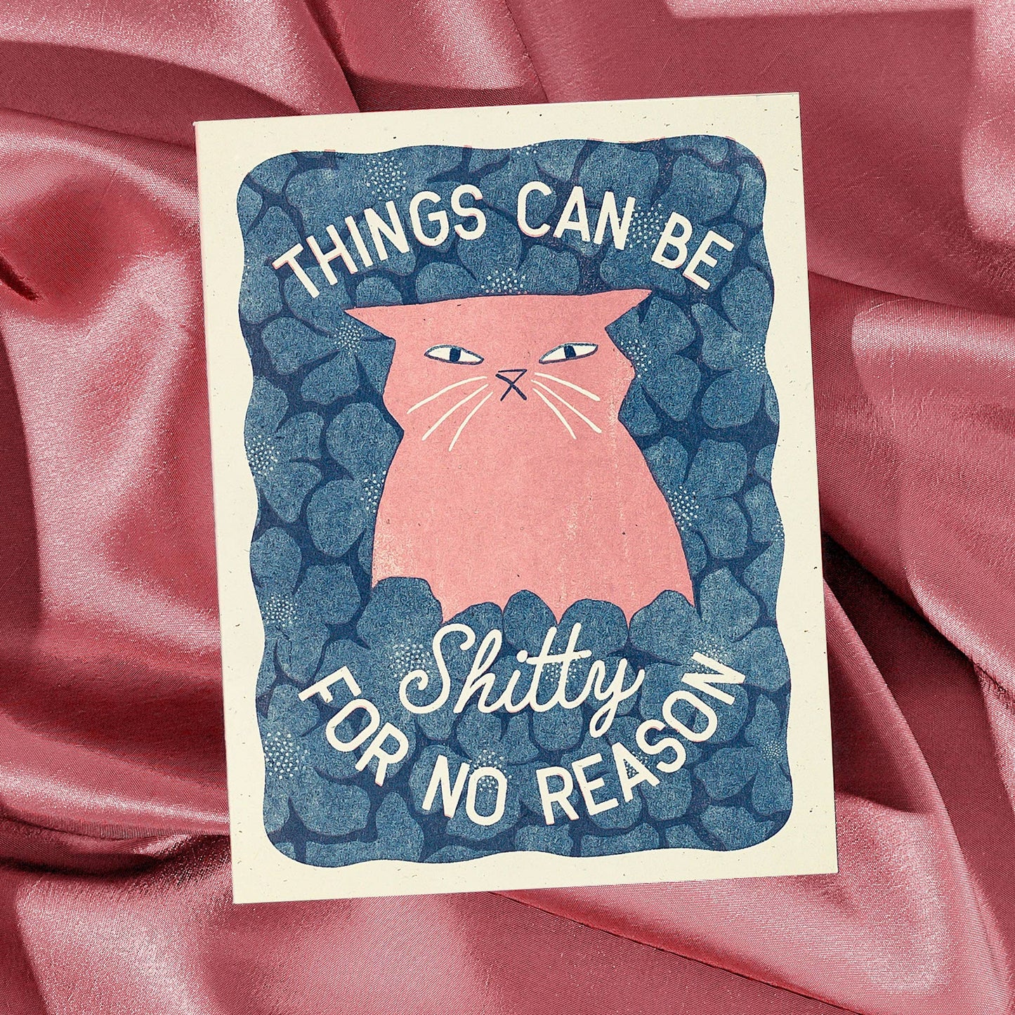 Things Can Be Shitty For No Reason - Risograph Card