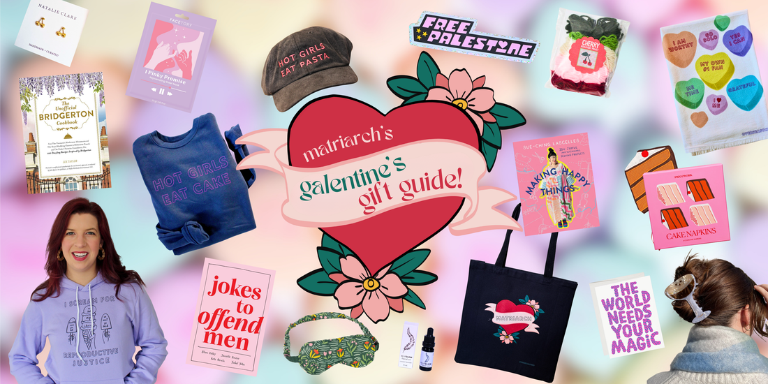 Matriarch's Galentine's Day Gift Guide 2026