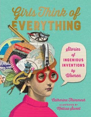 Girls Think of Everything: Catherine Thimmesh