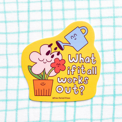 What If It All Works Out Garden Vinyl Decal Sticker