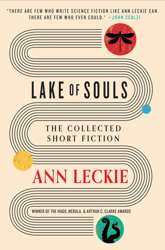 Lake of Souls, the Selected Short Fiction - Ann Leckie