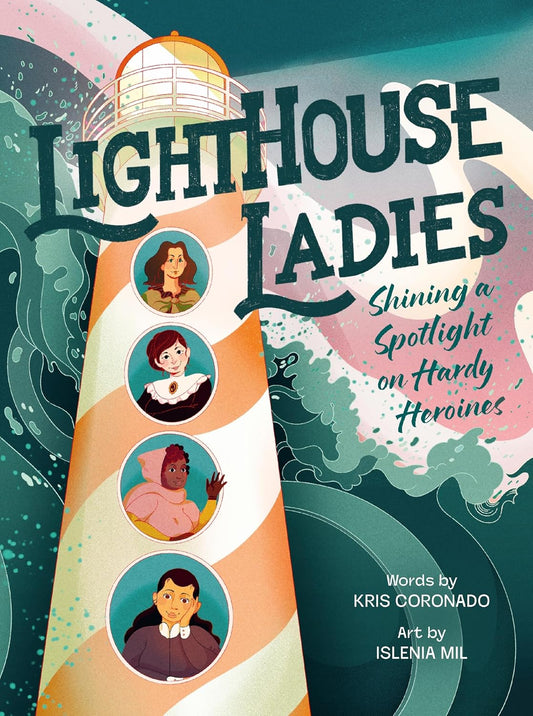 Lighthouse Ladies: Hardy Heroines - Kris Coronado