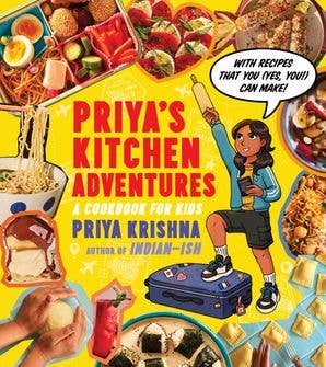 Priya’s Kitchen Adventures: A Cookbook for Kids by Priya Krishna