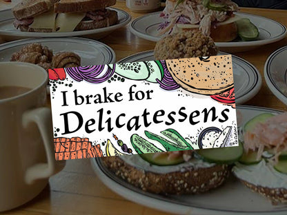 I Break for Delicatessens Bumper Sticker- Kit Collins