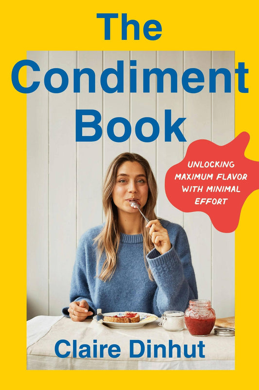 The Condiment Book: Unlocking Maximum Flavor With Minimal Effort