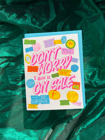 Don't Worry I got it on Sale greeting card- Alex Luciano