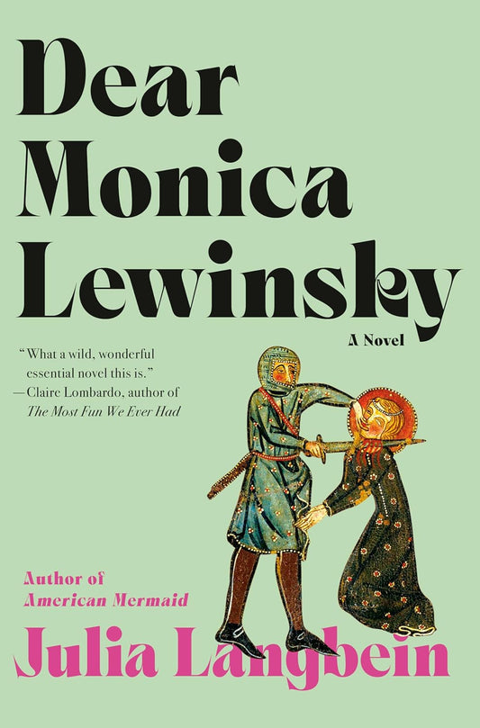 Dear Monica Lewinksy- a novel by Julia Langbein