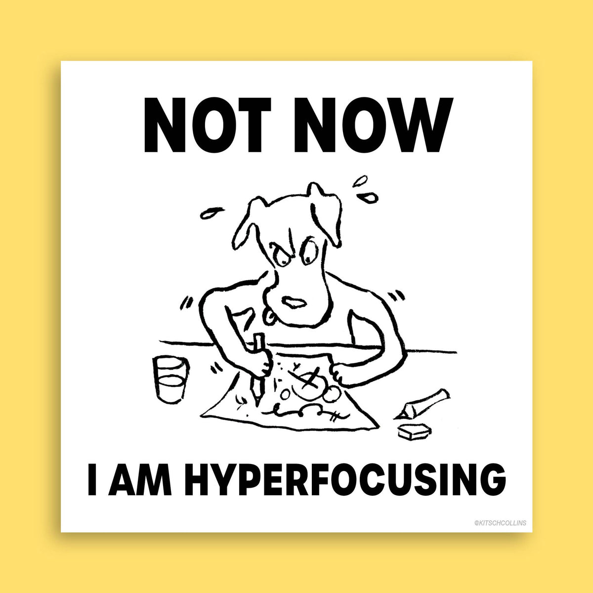 I AM HYPERFOCUSING Dog sticker- Kit Collins