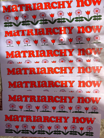 Matriarchy Now Bumper Sticker
