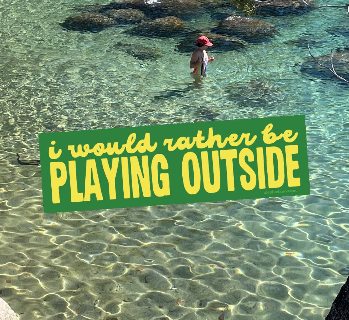 I Would Rather Be Playing Outside Bumper Sticker