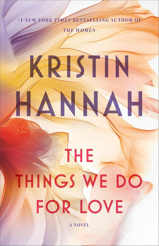 The Things We Do for Love - Kristin Hannah