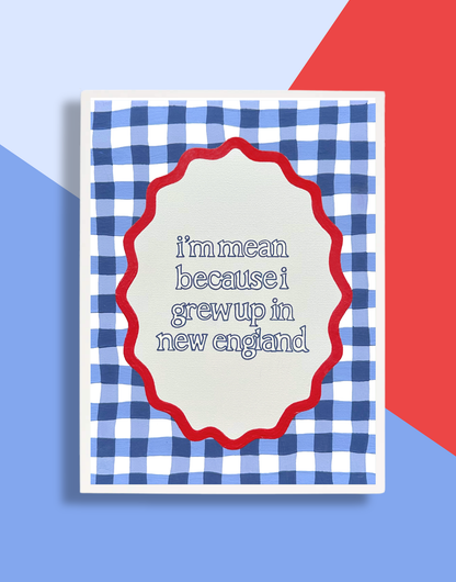 I'm Mean New England Art Print -