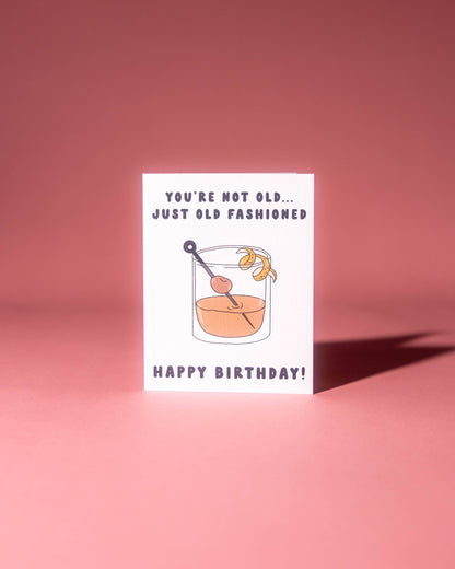 You're Not Old... Just Old Fashioned Card