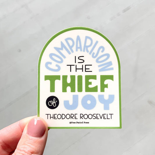 Comparison Is The Thief of Joy Vinyl Decal Sticker