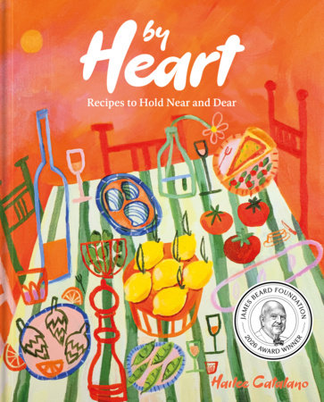 By Heart- Recipes to Hold Near and Dear- Hailee Catalano