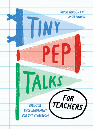 Tiny Pep Talks for Teachers - Paula Skaggs and Josh Linden