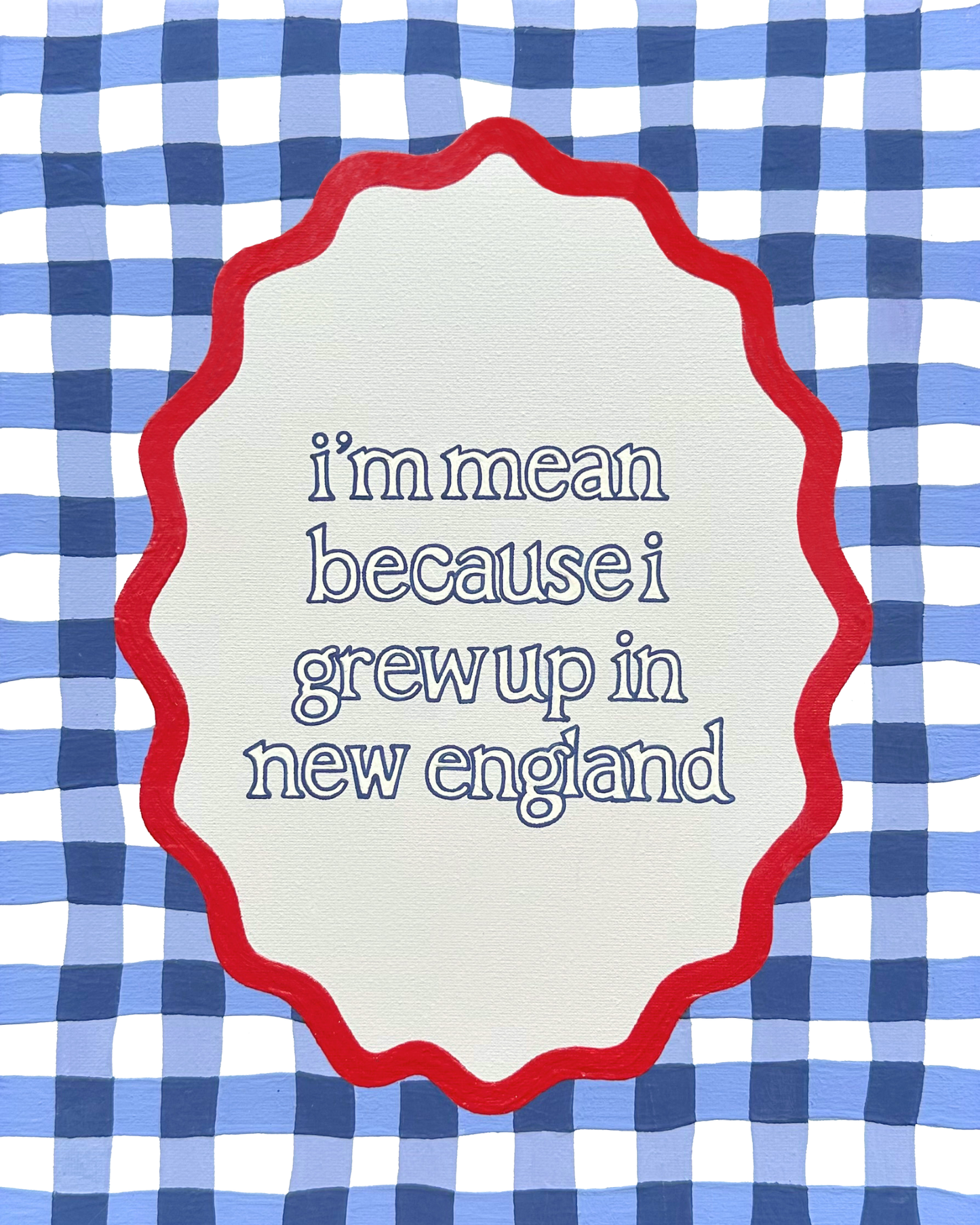 I'm Mean New England Art Print -