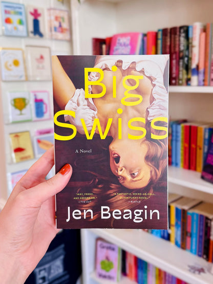 Big Swiss by Jen Beagin