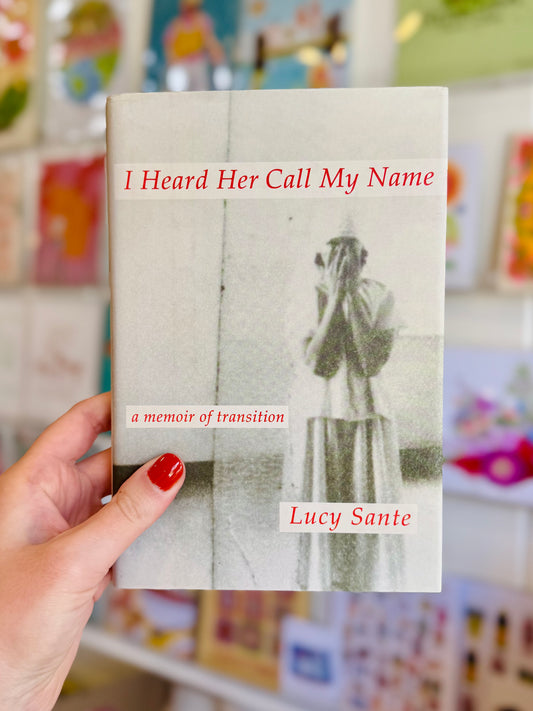 I Heard Her Call My Name - Lucy Sante