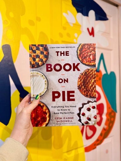 The Book on Pie - Erin Jeanne McDowell