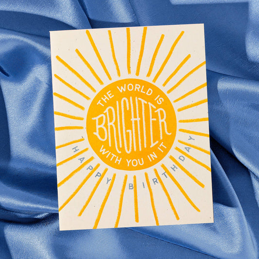 The World Is Brighter With You In It - Birthday Card