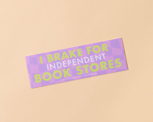 I Brake for Independent Bookstores Vinyl Bumper Sticker