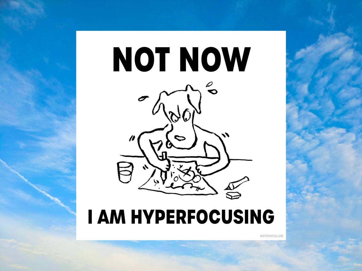 I AM HYPERFOCUSING Dog sticker- Kit Collins