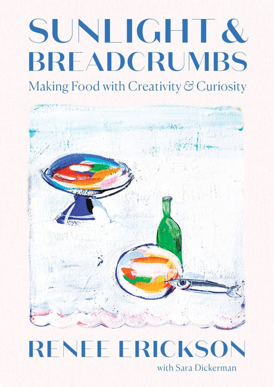 Sunlight & Breadcrumbs-  Renee Erickson