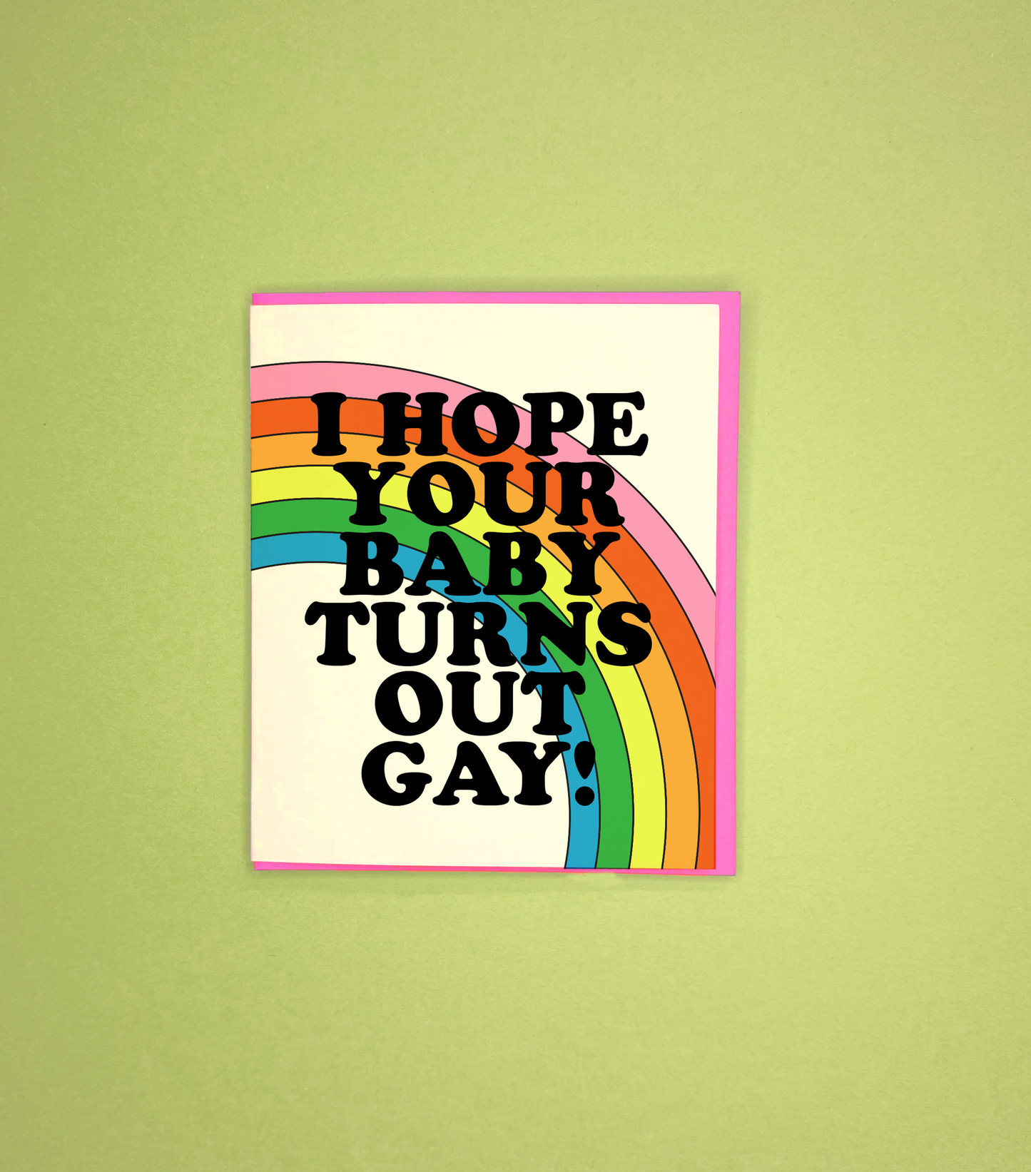 Hope Your Baby Turns Out Gay! Card