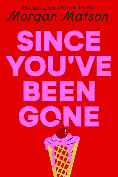 Since You've Been Gone by Morgan Matson
