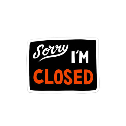 Sorry I'm Closed sticker- Drawn Goods