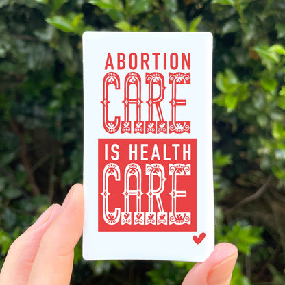 Abortion Care is Health Care Sticker- Indestructible Food