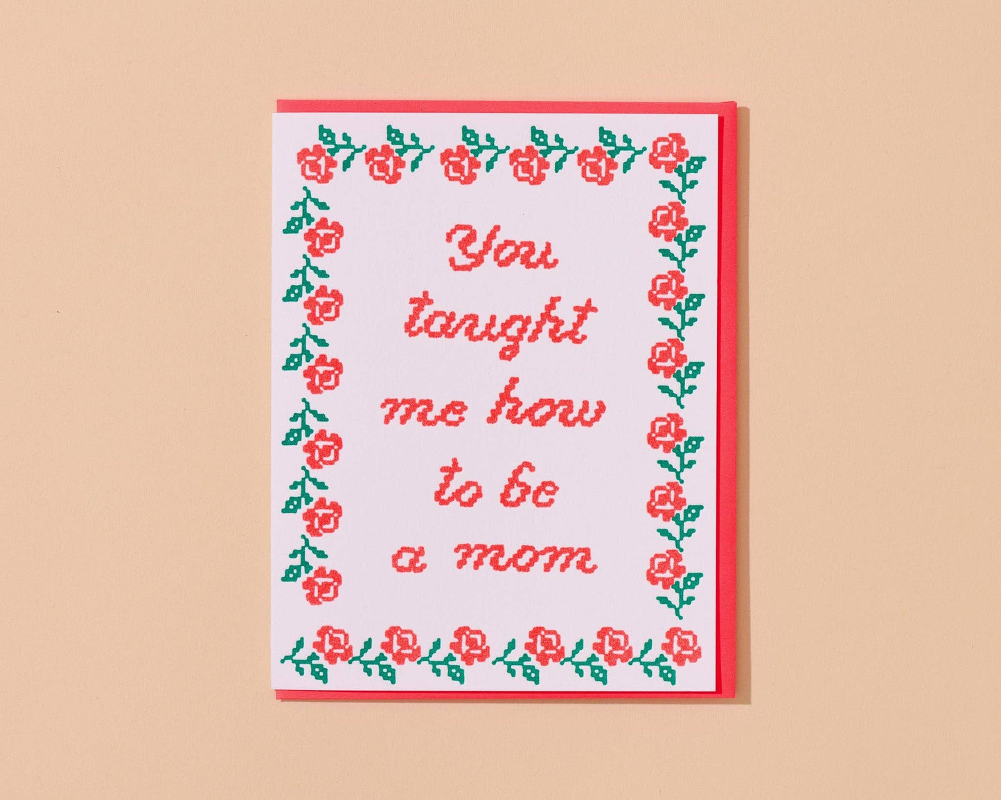 You Taught Me How To Be a Mom - Letterpress Mother's Day Card